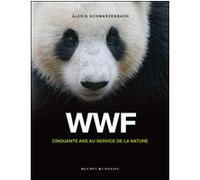 Wwf cinquante ans au service de la nature Alexis Schwarzenbach (Auteur)