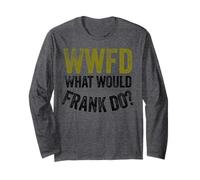 WWFD What Would Frank Do Funny Fathers Day Manche Longue