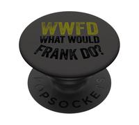 WWFD What Would Frank Do Funny Fathers Day PopSockets PopGrip Adhésif