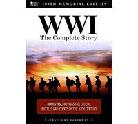 Wwi: The Complete Story 100th Memorial Edition