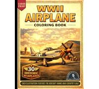 WWII Airplane Coloring Book: 30 Detailed WWII Warplanes Featuring Historic Fighters, Bombers & Military Aircraft with Plane Names & Country Flags from ... Japan & More | For Adults, Teens & Seniors