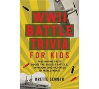 WWII Battle Trivia for Kids by Brette Sember Brette Sember (Auteur)