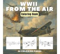 WWII from the Air: Iconic Aircraft Coloring Book - World War 2