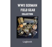 WWII German Field Gear Collection Logbook: A Record book for Military Enthusiasts
