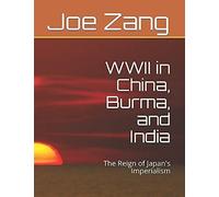 Wwii In China, Burma, And India: The Reign Of Japan's Imperialism