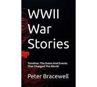 Wwii War Stories: Timeline: The Dates And Events That Changed The World.