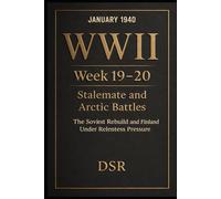 WWII - Week 19-20: Stalemate and Arctic Battles: The Soviet Rebuild and Finland Under Relentless Pressure