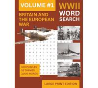 WWII Word Search Large Print: Britain and the European Theatre: 100 Puzzles Across 10 WW2 Themes | 2,000 Words | The History Puzzle Book for Adults, Veterans and Enthusiasts | Volume 1