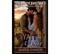 Wyatt & Alice: The Bannister Ranch Book II