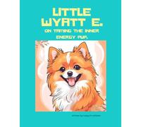 Wyatt E. On Taming the Inner Energy Pup.