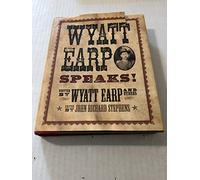 Wyatt Earp Speaks!