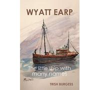 Wyatt Earp: The Little Ship With Many Names