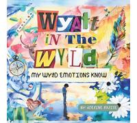 Wyatt In The Wyld: My Wyld Emotions Know
