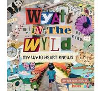 Wyatt In The Wyld: My Wyld Heart Knows