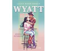 Wyatt (Lucky River Ranch 2) Knisternde Friends-to-Lovers-Romance in heißem Cowboy Setting - Jessica Peterson - Cove - ebook (ePub) - Livre