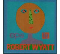 Wyatt, Robert - Eps by Robert Wyatt