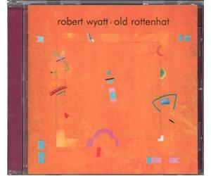 Wyatt Robert - Old Rottenhat