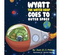 Wyatt The Water Drop Goes To Outer Space