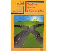 Wychować dziecko z ADD i ADHD - David Pentecost (Orthophonie et pédagogie, éducation spécialisée en polonais)