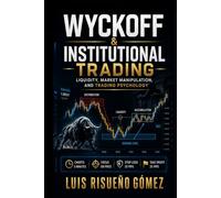 WYCKOFF & INSTITUTIONAL TRADING: Liquidity, Market Manipulation, and Trading Psychology