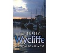 Wycliffe And How to Kill a Cat, Wycliffe Series W. J. Burley (Auteur)
