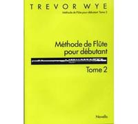 WYE TREVOR - METHODE DE FLUTE POUR DEBUTANT TOME 2