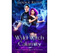 Wyld Witch Calamity - Janna Ruth - Janna Ruth - ebook (ePub) - Livre