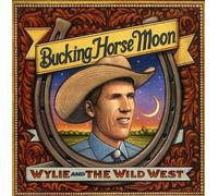 Wylie & The Wild West - Bucking Horse Moon [Cd]