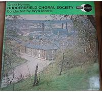 Wyn Morris / Huddersfield Choral Society - ECS-R 2106 HUDDERSFIELD CHORAL SOCIETY Great Hymns