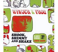 Wynder K & Frog - Shook, Shimmy and Shake-The Complete Recordings 1966/1970
