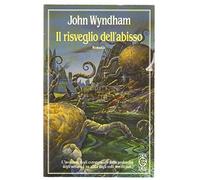 Wyndham John - Risveglio Dell'abisso (Il)