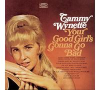 Wynette, Tammy - Your Good Girl's Gonna Go Bad