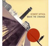 Wynia, Robert - Robert Wynia - Brave The Strange
