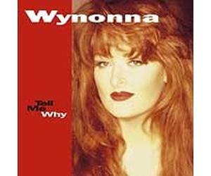 Wynonna Judd - Tell Me Why