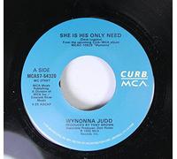 Wynonna Judd - Wynonna Judd 45 RPM She Is His Only Need / No One Else On Earth