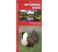 Wyoming Birds A Folding Pocket Guide to Familiar Species by Illustrated by Dr Raymond Leung James Kavanagh James Kavanagh, Raymond Leung (Auteur)