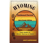 Wyoming National Forest Field Companion - Volume 1: Open Range Edition: Scenic Drives, Forest Highlights, and Travel Journal Pages