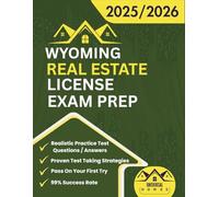Wyoming Real Estate License Exam Prep 2025/2026: The Complete And Easy To Follow Licensing Study Guide With Realistic Practice Test Questions / ... Salespersons And Brokers Exam On A First Try