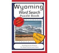 Wyoming Word Search Puzzle Book: Word Find Puzzle Book about Wyoming, Yellowstone, Cheyenne and More!|6x9 inches, 115 pages, 50 + puzzles, 495 words, ... pages of Scenic Wyoming, History and Trivia