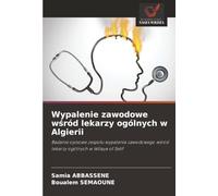 Wypalenie zawodowe wśród lekarzy ogólnych w Algierii: Badanie opisowe zespołu wypalenia zawodowego wśród lekarzy ogólnych w Wilaya of Setif