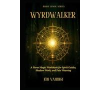 Wyrdwalker: A Norse Magic Workbook for Spirit Guides, Shadow Work, and Fate Weaving
