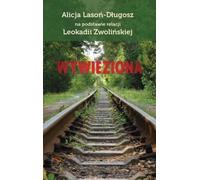 Wywieziona - Alicja Lasoń-Długosz (Literatur, Erinnerungen auf Polnisch)