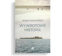 Wywrotowe historie - Adam Szumorek (livre en polonais)