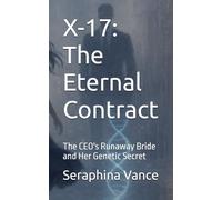 X-17: The Eternal Contract: The CEO's Runaway Bride and Her Genetic Secret