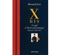 X bis Un juif à l'Ecole polytechnique Mémoires 1939-1945 - BERNARD LEVI - Calmann-Levy - broché - Récit