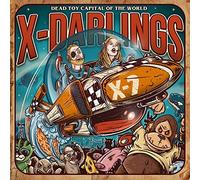 X-Darlings - Dead Toy Capital of The World [Import]