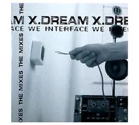 X-Dream - We Interface -Mixes-