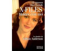 X-Files. Mulder, C'Est Moi. Le Dossier De Gillian Anderson