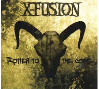X-Fusion - Rotten to The Core [Import]