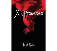 X in Provence - Tani Ruiz - Austin Macauley Publishers - Livre en Anglais - Paperback Tani Ruiz (Auteur)